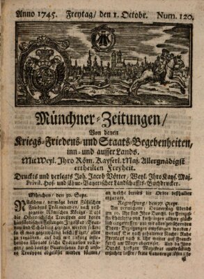 Münchner-Zeitungen, von denen Kriegs-, Friedens- und Staatsbegebenheiten, inn- und ausser Landes (Süddeutsche Presse) Freitag 1. Oktober 1745