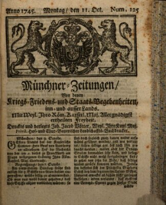 Münchner-Zeitungen, von denen Kriegs-, Friedens- und Staatsbegebenheiten, inn- und ausser Landes (Süddeutsche Presse) Montag 11. Oktober 1745
