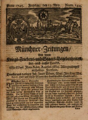 Münchner-Zeitungen, von denen Kriegs-, Friedens- und Staatsbegebenheiten, inn- und ausser Landes (Süddeutsche Presse) Freitag 12. November 1745