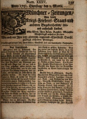 Münchner-Zeitungen, von denen Kriegs-, Friedens- und Staatsbegebenheiten, inn- und ausser Landes (Süddeutsche Presse) Dienstag 2. März 1751