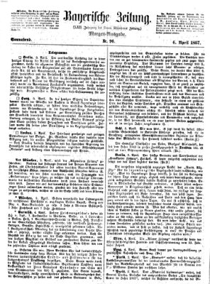 Bayerische Zeitung (Süddeutsche Presse) Samstag 6. April 1867