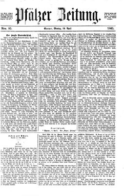 Pfälzer Zeitung Montag 10. April 1865