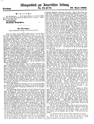 Bayerische Zeitung (Süddeutsche Presse) Dienstag 22. April 1862