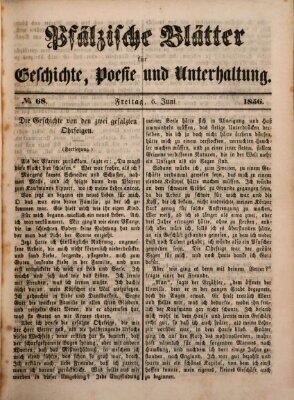Pfälzische Blätter für Geschichte, Poesie und Unterhaltung (Zweibrücker Wochenblatt) Freitag 6. Juni 1856