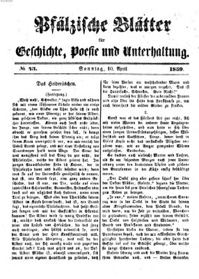 Pfälzische Blätter für Geschichte, Poesie und Unterhaltung (Zweibrücker Wochenblatt) Sonntag 10. April 1859