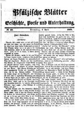 Pfälzische Blätter für Geschichte, Poesie und Unterhaltung (Zweibrücker Wochenblatt) Dienstag 2. April 1861