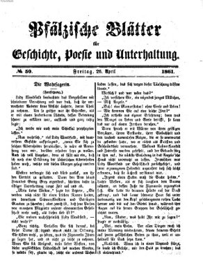 Pfälzische Blätter für Geschichte, Poesie und Unterhaltung (Zweibrücker Wochenblatt) Freitag 26. April 1861