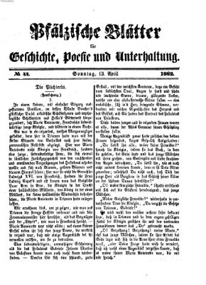 Pfälzische Blätter für Geschichte, Poesie und Unterhaltung (Zweibrücker Wochenblatt) Sonntag 13. April 1862
