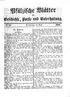 Pfälzische Blätter für Geschichte, Poesie und Unterhaltung (Zweibrücker Wochenblatt) Dienstag 15. April 1862