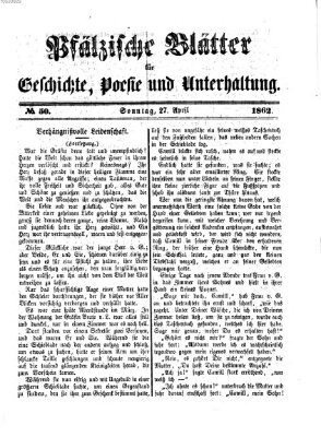Pfälzische Blätter für Geschichte, Poesie und Unterhaltung (Zweibrücker Wochenblatt) Sonntag 27. April 1862