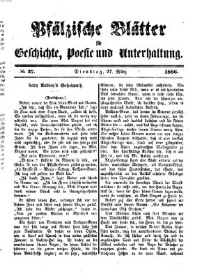 Pfälzische Blätter für Geschichte, Poesie und Unterhaltung (Zweibrücker Wochenblatt) Dienstag 27. März 1866