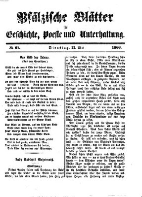 Pfälzische Blätter für Geschichte, Poesie und Unterhaltung (Zweibrücker Wochenblatt) Dienstag 22. Mai 1866