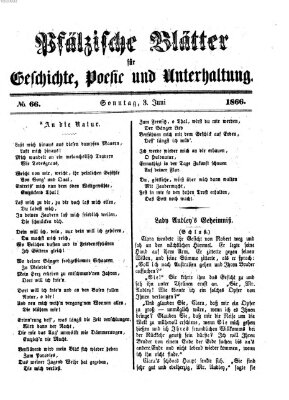 Pfälzische Blätter für Geschichte, Poesie und Unterhaltung (Zweibrücker Wochenblatt) Sonntag 3. Juni 1866