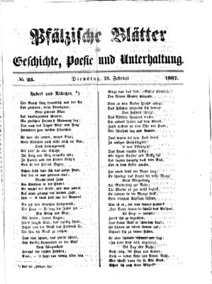 Pfälzische Blätter für Geschichte, Poesie und Unterhaltung (Zweibrücker Wochenblatt) Dienstag 26. Februar 1867
