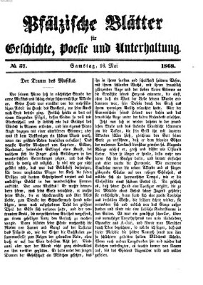 Pfälzische Blätter für Geschichte, Poesie und Unterhaltung (Zweibrücker Wochenblatt) Samstag 16. Mai 1868
