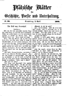 Pfälzische Blätter für Geschichte, Poesie und Unterhaltung (Zweibrücker Wochenblatt) Samstag 3. April 1869