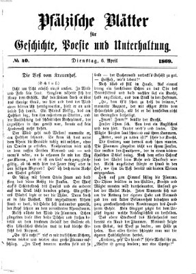 Pfälzische Blätter für Geschichte, Poesie und Unterhaltung (Zweibrücker Wochenblatt) Dienstag 6. April 1869