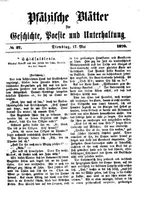 Pfälzische Blätter für Geschichte, Poesie und Unterhaltung (Zweibrücker Wochenblatt) Dienstag 17. Mai 1870