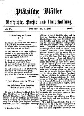 Pfälzische Blätter für Geschichte, Poesie und Unterhaltung (Zweibrücker Wochenblatt) Donnerstag 2. Juni 1870