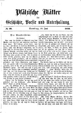 Pfälzische Blätter für Geschichte, Poesie und Unterhaltung (Zweibrücker Wochenblatt) Samstag 18. Juni 1870