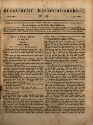 Frankfurter Konversationsblatt (Frankfurter Ober-Post-Amts-Zeitung) Sonntag 7. Juli 1844