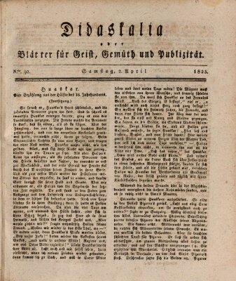 Didaskalia oder Blätter für Geist, Gemüth und Publizität (Didaskalia) Samstag 2. April 1825