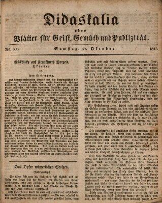 Didaskalia oder Blätter für Geist, Gemüth und Publizität (Didaskalia) Samstag 27. Oktober 1827