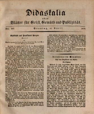 Didaskalia oder Blätter für Geist, Gemüth und Publizität (Didaskalia) Sonntag 12. April 1829