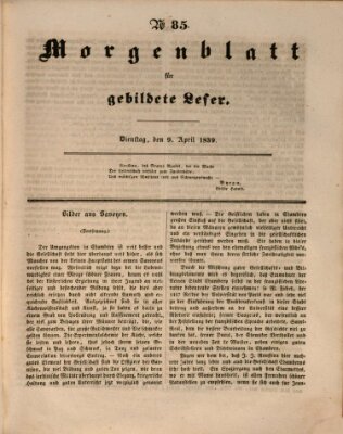Morgenblatt für gebildete Leser (Morgenblatt für gebildete Stände) Dienstag 9. April 1839