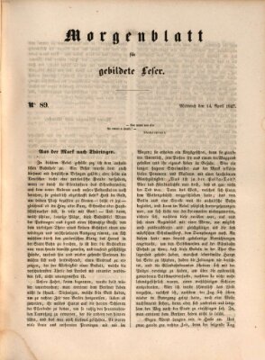 Morgenblatt für gebildete Leser (Morgenblatt für gebildete Stände) Mittwoch 14. April 1847