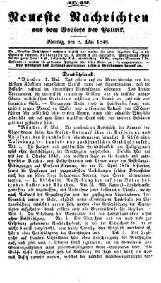 Neueste Nachrichten aus dem Gebiete der Politik (Münchner neueste Nachrichten) Montag 8. Mai 1848