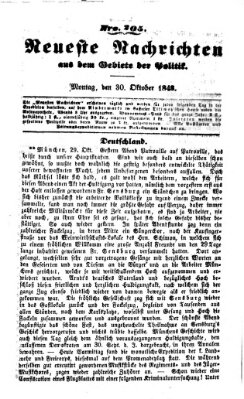 Neueste Nachrichten aus dem Gebiete der Politik Montag 30. Oktober 1848