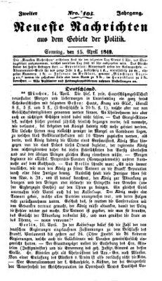 Neueste Nachrichten aus dem Gebiete der Politik (Münchner neueste Nachrichten) Sonntag 15. April 1849