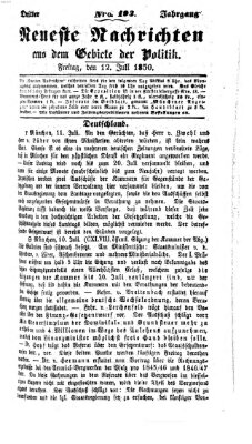 Neueste Nachrichten aus dem Gebiete der Politik (Münchner neueste Nachrichten) Freitag 12. Juli 1850