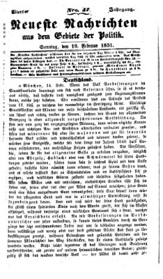 Neueste Nachrichten aus dem Gebiete der Politik Sonntag 16. Februar 1851