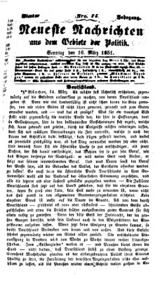 Neueste Nachrichten aus dem Gebiete der Politik Sonntag 16. März 1851
