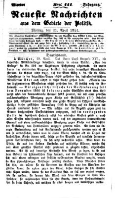 Neueste Nachrichten aus dem Gebiete der Politik (Münchner neueste Nachrichten) Montag 21. April 1851