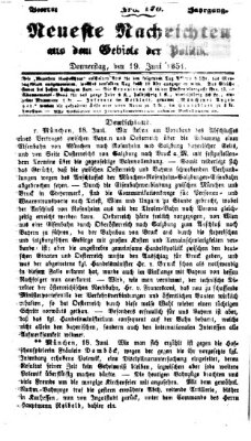 Neueste Nachrichten aus dem Gebiete der Politik (Münchner neueste Nachrichten) Donnerstag 19. Juni 1851