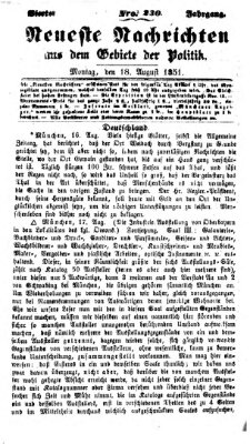 Neueste Nachrichten aus dem Gebiete der Politik (Münchner neueste Nachrichten) Montag 18. August 1851