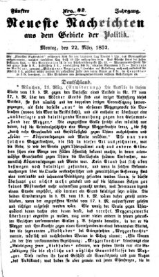 Neueste Nachrichten aus dem Gebiete der Politik (Münchner neueste Nachrichten) Montag 22. März 1852