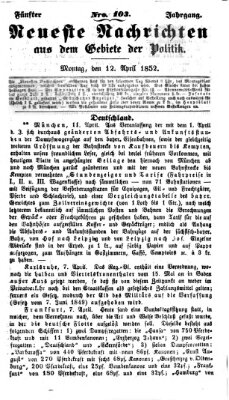 Neueste Nachrichten aus dem Gebiete der Politik (Münchner neueste Nachrichten) Montag 12. April 1852