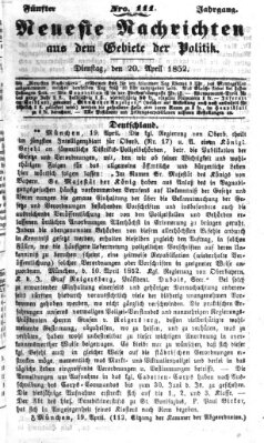 Neueste Nachrichten aus dem Gebiete der Politik Dienstag 20. April 1852
