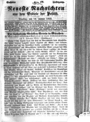 Neueste Nachrichten aus dem Gebiete der Politik (Münchner neueste Nachrichten) Dienstag 18. Januar 1853