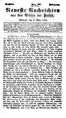 Neueste Nachrichten aus dem Gebiete der Politik Mittwoch 9. März 1853