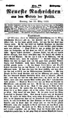 Neueste Nachrichten aus dem Gebiete der Politik Sonntag 20. März 1853