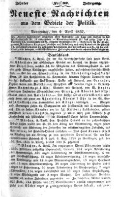 Neueste Nachrichten aus dem Gebiete der Politik Donnerstag 9. April 1857