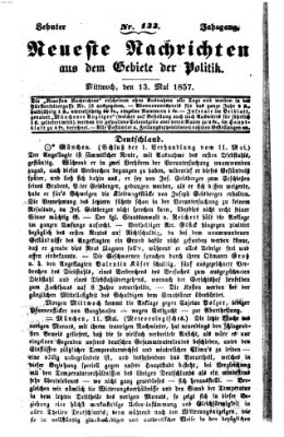 Neueste Nachrichten aus dem Gebiete der Politik Mittwoch 13. Mai 1857