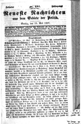Neueste Nachrichten aus dem Gebiete der Politik (Münchner neueste Nachrichten) Montag 25. Mai 1857