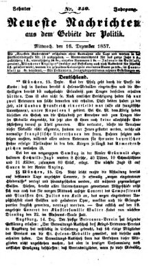 Neueste Nachrichten aus dem Gebiete der Politik Mittwoch 16. Dezember 1857