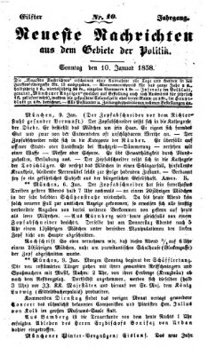 Neueste Nachrichten aus dem Gebiete der Politik Sonntag 10. Januar 1858
